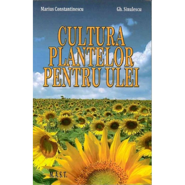 Cultura plantelor pentru ulei, Marius Contantinescu si Gheorghe Sinulescu Cultura plantelor pentru ulei, Marius Contantinescu si Gheorghe Sinulescu