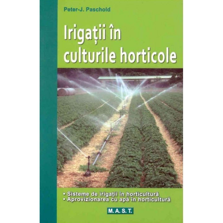 Irigatii in culturile horticole, Peter J. Paschold Irigatii in culturile horticole, Peter J. Paschold