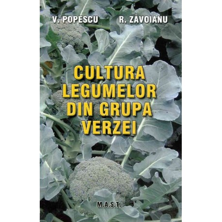Cultura legumelor din grupa verzei, Victor Popescu si Roxana Zavoianu